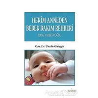 Hekim Anneden Bebek Bakım Rehberi : Hamza Bebek Doğdu - Ünzile Girişgin - Kardelen Yayınları