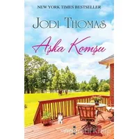 Aşka Komşu - Jodi Thomas - Yakamoz Yayınevi