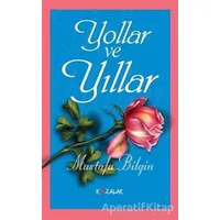 Yollar ve Yıllar - Mustafa Bilgin - Kozalak Yayınevi