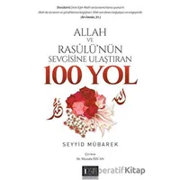 Allah Ve Resulünün Sevgisine Ulaştıran 100 Yol - Seyyid Mübarek - Özgü Yayıncılık