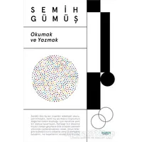 Okumak ve Yazmak - Semih Gümüş - Notos Kitap