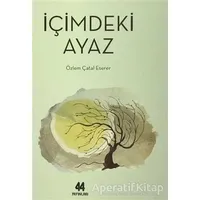 İçimdeki Ayaz - Özlem Çatal Eserer - 44 Yayınları