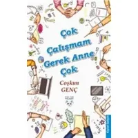Çok Çalışmam Gerek Anne Çok - Coşkun Genç - Çılgın Panda Çocuk Yayınları