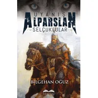 Uyanış Alparslan Selçuklular - Bilgehan Oğuz - Bilgetoy Yayınları