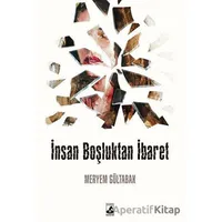 İnsan Boşluktan İbaret - Meryem Gültabak - Küsurat Yayınları
