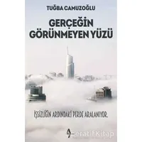 Gerçeğin Görünmeyen Yüzü - Tuğba Camuzoğlu - A7 Kitap