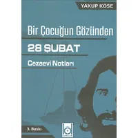 Bir Çocuğun Gözünden 28 Şubat Cezaevi Notları - Yakup Köse