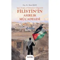 İşgal, Sürgün ve Katliamların Gölgesinde Filistin’in Asırlık Mücadelesi - Ahmet İşler - Tezkire