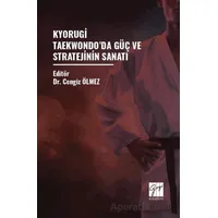 Kyorugi Taekwondo’da Güç Ve Stratejinin Sanatı - Cengiz Ölmez - Gazi Kitabevi