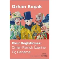 Okur Değiştirmek: Orhan Pamuk Üzerine Üç Deneme - Orhan Koçak - Everest Yayınları
