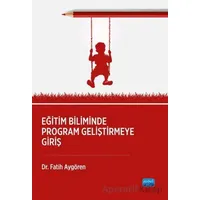 Eğitim Biliminde Program Geliştirmeye Giriş - Fatih Aygören - Nobel Akademik Yayıncılık