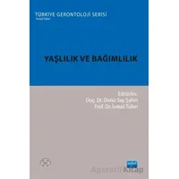 Yaşlılık ve Bağımlılık - Kolektif - Nobel Akademik Yayıncılık