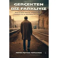 Gerçekten Biz Farklıyız - Metin Feyyaz Yorulmaz - İkinci Adam Yayınları