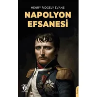 Napolyon Efsanesi - Henry Ridgely Evans - Dorlion Yayınları