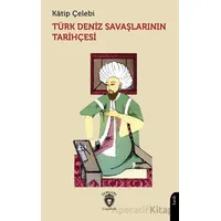 Türk Deniz Savaşlarının Tarihçesi - Katip Çelebi - Dorlion Yayınları