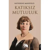 Katıksız Mutluluk - Katherine Mansfield - Dorlion Yayınları