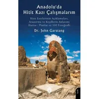 Anadoluda Hitit Kazı Çalışmalarım - John Garstang - Dorlion Yayınları
