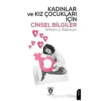 Kadınlar ve Kız Çocukları İçin Cinsel Bilgiler - William J. Robinson - Dorlion Yayınları
