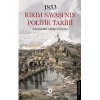 1853 Kırım Savaşı’nın Politik Tarihi - Hayreddin Nedim Göçen - Dorlion Yayınları