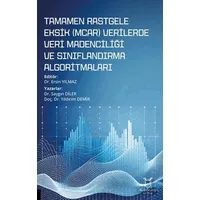Tamamen Rastgele Eksik (MCAR) Verilerde Veri Madenciliği ve Sınıflandırma Algoritmaları