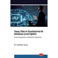 Yapay Zeka ve Oyunlaştırma İle Simultane Çeviri Eğitimi - Gülfidan Aytaş - Nobel Bilimsel Eserler