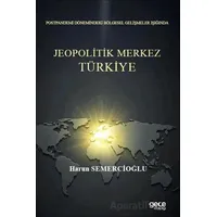 Postpandemi Dönemindeki Bölgesel Gelişmeler Işığında Jeopolitik Merkez Türkiye