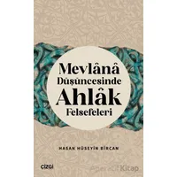 Mevlana Düşüncesinde Ahlak Felsefeleri - Hasan Hüseyin Bircan - Çizgi Kitabevi Yayınları