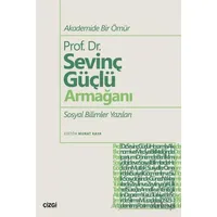 Akademide Bir Ömür Prof. Dr. Sevinç Güçlü Armağanı Sosyal Bilimler Yazıları