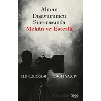 Alman Dışavurumcu Sinemasında Mekân ve Estetik - Elif Özdoğlar - Gece Kitaplığı