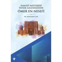Hanefi Matüridi Tefsir Geleneğinde Ömer En-Nesefi - Muhammet Çol - Türkiye Diyanet Vakfı Yayınları