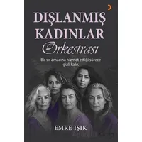 Dışlanmış Kadınlar Orkestrası - Emre Işık - Cinius Yayınları