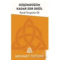 Düşündüğün Kadar Zor Değil - Mehmet Öztürk - Destek Yayınları