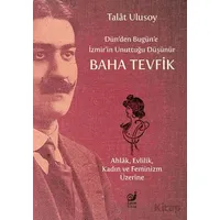 Dün’den Bugün’e İzmir’in Unuttuğu Düşünür Baha Tevfik - Talat Ulusoy - Sakin Kitap