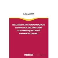 Uluslararası Yatırım Hukuku Anlaşmaları ve Tahkim Uygulamalarının Evrimi: Dolaylı Kamulaştırma ile A