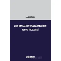 Açık Bankacılık Uygulamalarının Hukuki İncelemesi - Emek Karakoç - On İki Levha Yayınları