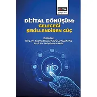 Dijital Dönüşüm: Geleceği Şekillendiren Güç - Müslüme Narin - Eğitim Yayınevi - Bilimsel Eserler