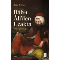 Bâb-ı Âli’den Uzakta - Ayda Bektaş - Ketebe Yayınları