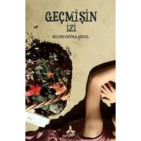 Geçmişin İzi - Rojin Fatma Antıl - Sonçağ Yayınları