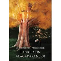 Sonsuzluğun Melodisi 3 Tanrıların Alacakaranlığı - Mert Öncel - Luna Yayınları