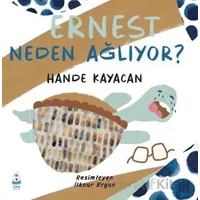 Ernest Neden Ağlıyor? - Hande Kayacan - Luna Çocuk Yayınları
