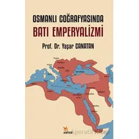 Osmanlı Coğrafyasında Batı Emperyalizmi - Yaşar Canatan - Kriter Yayınları