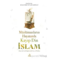 Mu¨slu¨manların Hayatında Kayıp Din İslam - Faysal Hacımustafaoğlu - Fecr Yayınları
