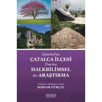 İstanbul’un Çatalca İlçesi Üzerine Halkbilimsel Bir Araştırma - Serdar Gürçay - Astana Yayınları