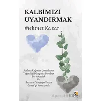 Kalbimizi Uyandırmak - Mehmet Kazar - Çıra Yayınları