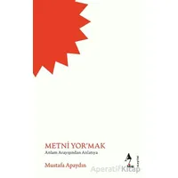 Metni Yor’mak - Mustafa Apaydın - A7 Kitap