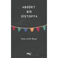 Absürt Bir Distopya - Neşe Çelik Başar - Sınırsız Kitap