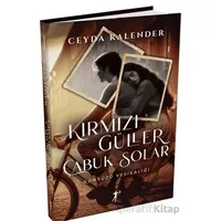Kırmızı Güller Çabuk Solar - Günyüzü Vesikalığı - Ceyda Kalender - Artemis Yayınları