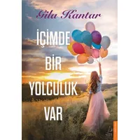 İçimde Bir Yolculuk Var - Gila Kantar - Destek Yayınları
