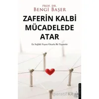 Zaferin Kalbi Mücadelede Atar - Bengi Başer - Destek Yayınları