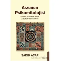Arzunun Psikomitolojisi - Sadık Acar - Destek Yayınları